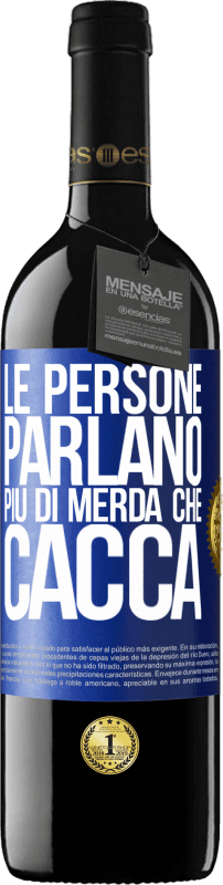39,95 € Spedizione Gratuita | Vino rosso Edizione RED MBE Riserva Le persone parlano più di merda che di merda Etichetta Blu. Etichetta personalizzabile Riserva 12 Mesi Raccogliere 2016 Tempranillo