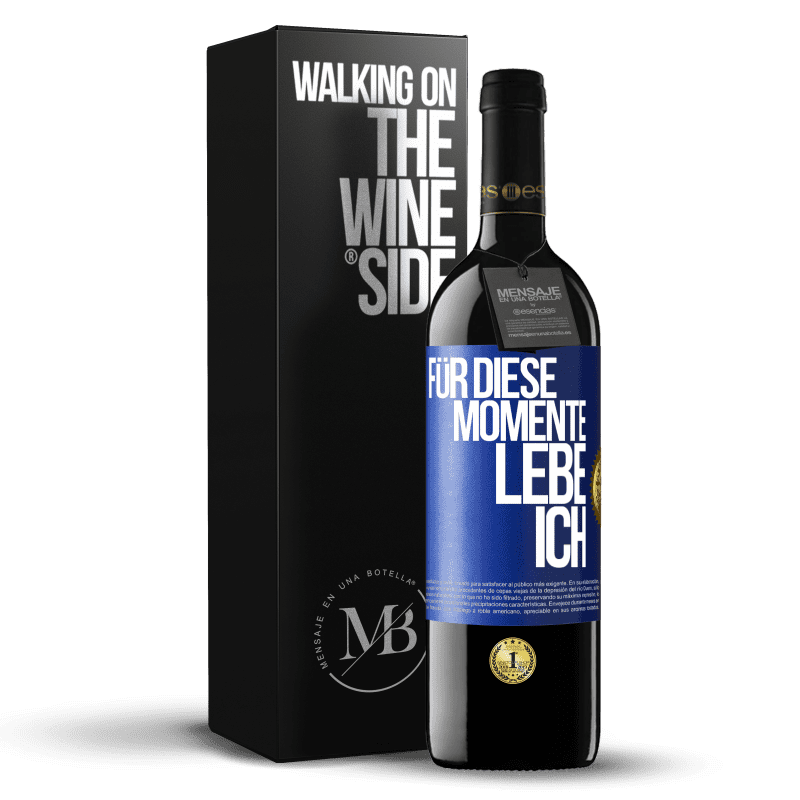 39,95 € Kostenloser Versand | Rotwein RED Ausgabe MBE Reserve Für diese Momente lebe ich Blaue Markierung. Anpassbares Etikett Reserve 12 Monate Ernte 2015 Tempranillo