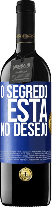 39,95 € | Vinho tinto Edição RED MBE Reserva O segredo está no desejo Etiqueta Azul. Etiqueta personalizável Reserva 12 Meses Colheita 2014 Tempranillo