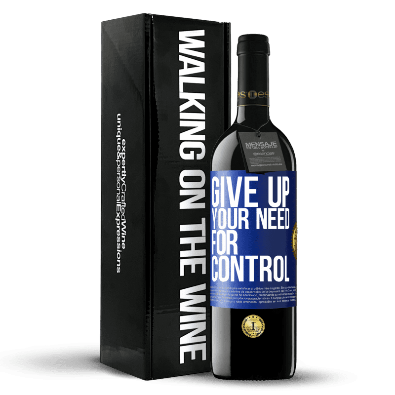39,95 € Envío gratis | Vino Tinto Edición RED MBE Reserva Give up your need for control Etiqueta Azul. Etiqueta personalizable Reserva 12 Meses Cosecha 2016 Tempranillo