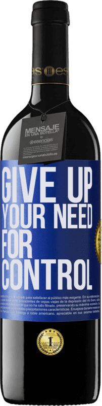 39,95 € | Rotwein RED Ausgabe MBE Reserve Give up your need for control Blaue Markierung. Anpassbares Etikett Reserve 12 Monate Ernte 2014 Tempranillo