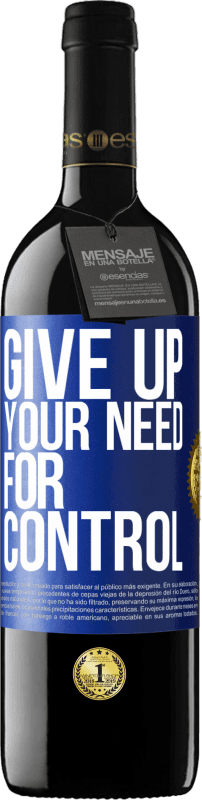 39,95 € | Vino rosso Edizione RED MBE Riserva Give up your need for control Etichetta Blu. Etichetta personalizzabile Riserva 12 Mesi Raccogliere 2014 Tempranillo