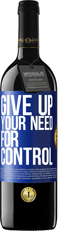 39,95 € | Vino rosso Edizione RED MBE Riserva Give up your need for control Etichetta Blu. Etichetta personalizzabile Riserva 12 Mesi Raccogliere 2015 Tempranillo