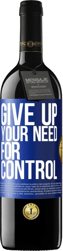 39,95 € Envio grátis | Vinho tinto Edição RED MBE Reserva Give up your need for control Etiqueta Azul. Etiqueta personalizável Reserva 12 Meses Colheita 2016 Tempranillo