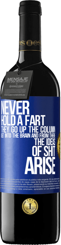 39,95 € | Red Wine RED Edition MBE Reserve Never hold a fart. They go up the column, get into the brain and from there the ideas of shit arise Blue Label. Customizable label Reserve 12 Months Harvest 2014 Tempranillo