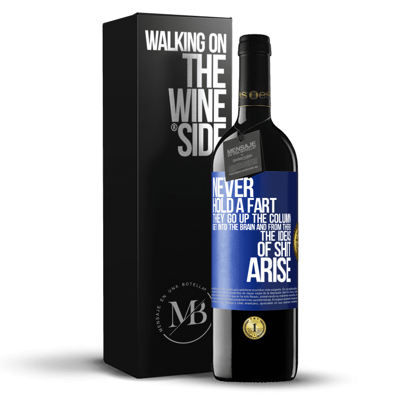 39,95 € Free Shipping | Red Wine RED Edition MBE Reserve Never hold a fart. They go up the column, get into the brain and from there the ideas of shit arise Blue Label. Customizable label Reserve 12 Months Harvest 2016 Tempranillo