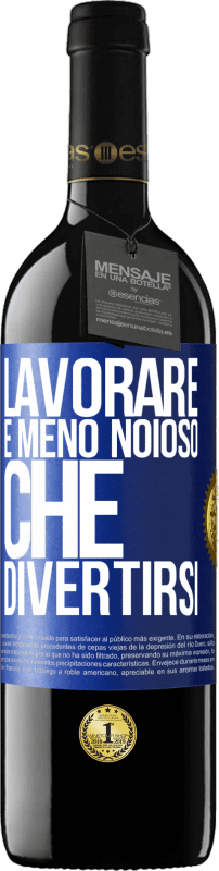 39,95 € Spedizione Gratuita | Vino rosso Edizione RED MBE Riserva Lavorare è meno noioso che divertirsi Etichetta Blu. Etichetta personalizzabile Riserva 12 Mesi Raccogliere 2016 Tempranillo