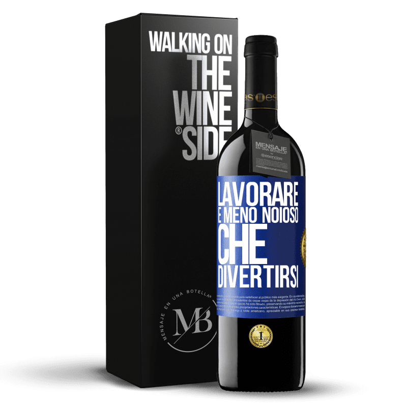 39,95 € Spedizione Gratuita | Vino rosso Edizione RED MBE Riserva Lavorare è meno noioso che divertirsi Etichetta Blu. Etichetta personalizzabile Riserva 12 Mesi Raccogliere 2015 Tempranillo