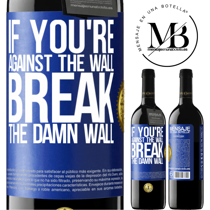 24,95 € Free Shipping | Red Wine RED Edition Crianza 6 Months If you're against the wall, break the damn wall Blue Label. Customizable label Aging in oak barrels 6 Months Harvest 2019 Tempranillo
