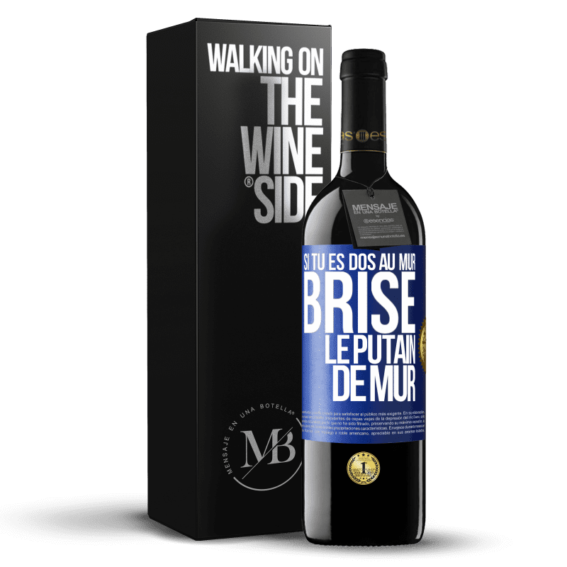 39,95 € Envoi gratuit | Vin rouge Édition RED MBE Réserve Si tu es dos au mur brise le putain de mur Étiquette Bleue. Étiquette personnalisable Réserve 12 Mois Récolte 2015 Tempranillo