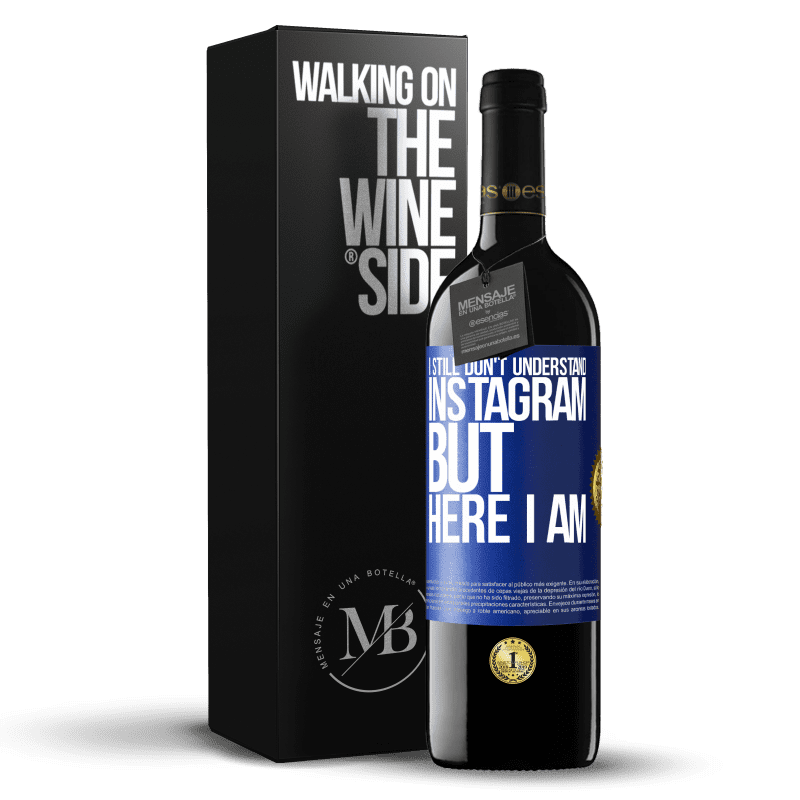 39,95 € Free Shipping | Red Wine RED Edition MBE Reserve I still don't understand Instagram, but here I am Blue Label. Customizable label Reserve 12 Months Harvest 2014 Tempranillo