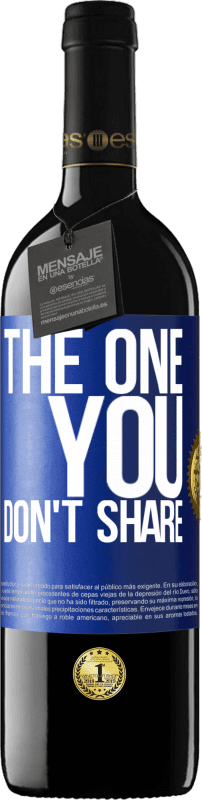 39,95 € | 红酒 RED版 MBE 预订 The one you don't share 蓝色标签. 可自定义的标签 预订 12 个月 收成 2015 Tempranillo