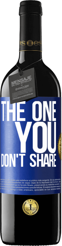 39,95 € Free Shipping | Red Wine RED Edition MBE Reserve The one you don't share Blue Label. Customizable label Reserve 12 Months Harvest 2016 Tempranillo
