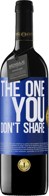 39,95 € Envío gratis | Vino Tinto Edición RED MBE Reserva The one you don't share Etiqueta Azul. Etiqueta personalizable Reserva 12 Meses Cosecha 2015 Tempranillo