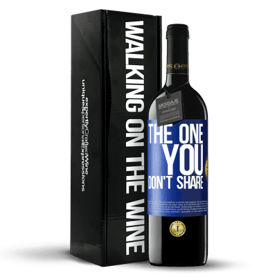 «The one you don't share» Edición RED MBE Reserva