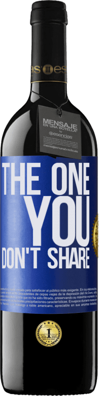 39,95 € | Rotwein RED Ausgabe MBE Reserve The one you don't share Blaue Markierung. Anpassbares Etikett Reserve 12 Monate Ernte 2014 Tempranillo
