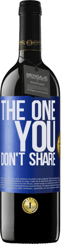 39,95 € | Rotwein RED Ausgabe MBE Reserve The one you don't share Blaue Markierung. Anpassbares Etikett Reserve 12 Monate Ernte 2015 Tempranillo