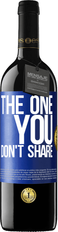 39,95 € | Vino rosso Edizione RED MBE Riserva The one you don't share Etichetta Blu. Etichetta personalizzabile Riserva 12 Mesi Raccogliere 2015 Tempranillo