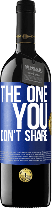 39,95 € Spedizione Gratuita | Vino rosso Edizione RED MBE Riserva The one you don't share Etichetta Blu. Etichetta personalizzabile Riserva 12 Mesi Raccogliere 2016 Tempranillo