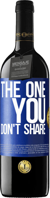 39,95 € | Vinho tinto Edição RED MBE Reserva The one you don't share Etiqueta Azul. Etiqueta personalizável Reserva 12 Meses Colheita 2014 Tempranillo