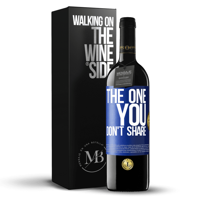 39,95 € Envio grátis | Vinho tinto Edição RED MBE Reserva The one you don't share Etiqueta Azul. Etiqueta personalizável Reserva 12 Meses Colheita 2015 Tempranillo