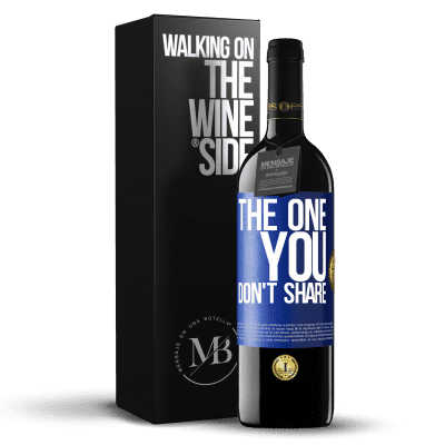 «The one you don't share» Edição RED MBE Reserva