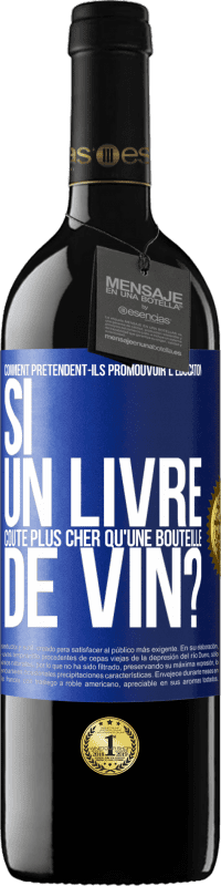 39,95 € Envoi gratuit | Vin rouge Édition RED MBE Réserve Comment prétendent-ils promouvoir l'éducation si un livre coûte plus cher qu'une bouteille de vin? Étiquette Bleue. Étiquette personnalisable Réserve 12 Mois Récolte 2016 Tempranillo