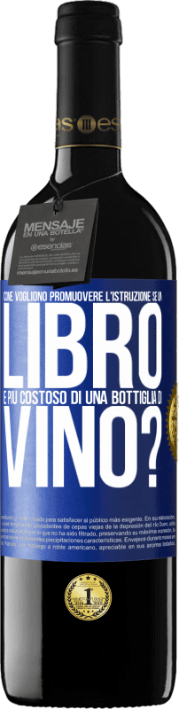 39,95 € | Vino rosso Edizione RED MBE Riserva Come vogliono promuovere l'istruzione se un libro è più costoso di una bottiglia di vino Etichetta Blu. Etichetta personalizzabile Riserva 12 Mesi Raccogliere 2014 Tempranillo