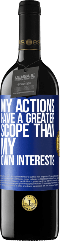 39,95 € | Red Wine RED Edition MBE Reserve My actions have a greater scope than my own interests Blue Label. Customizable label Reserve 12 Months Harvest 2014 Tempranillo