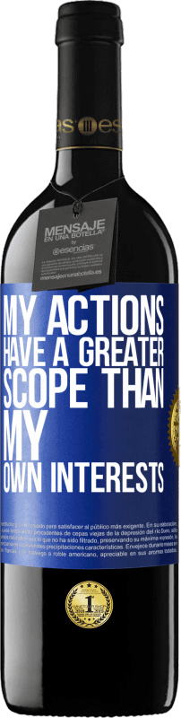 39,95 € | Red Wine RED Edition MBE Reserve My actions have a greater scope than my own interests Blue Label. Customizable label Reserve 12 Months Harvest 2015 Tempranillo