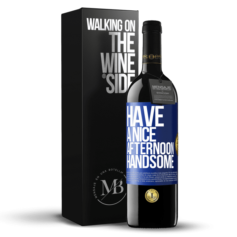 39,95 € Free Shipping | Red Wine RED Edition MBE Reserve Have a nice afternoon, handsome Blue Label. Customizable label Reserve 12 Months Harvest 2014 Tempranillo