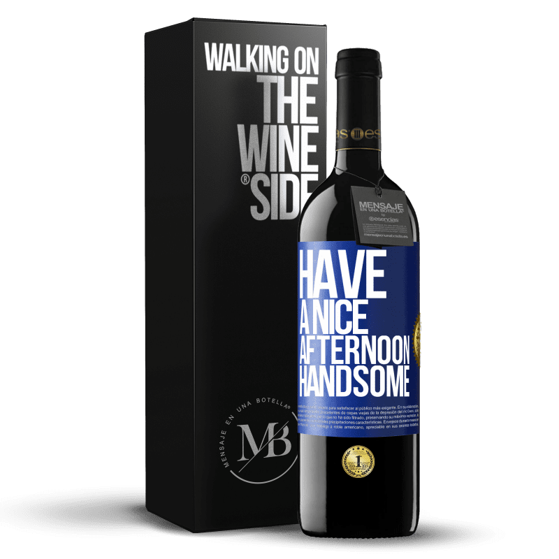 39,95 € Free Shipping | Red Wine RED Edition MBE Reserve Have a nice afternoon, handsome Blue Label. Customizable label Reserve 12 Months Harvest 2015 Tempranillo