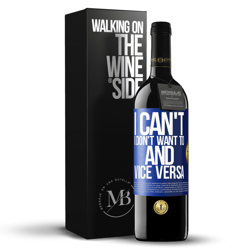 39,95 € Free Shipping | Red Wine RED Edition MBE Reserve I can't, I don't want to, and vice versa Blue Label. Customizable label Reserve 12 Months Harvest 2014 Tempranillo