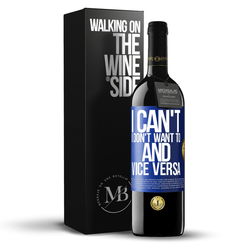 39,95 € Free Shipping | Red Wine RED Edition MBE Reserve I can't, I don't want to, and vice versa Blue Label. Customizable label Reserve 12 Months Harvest 2015 Tempranillo