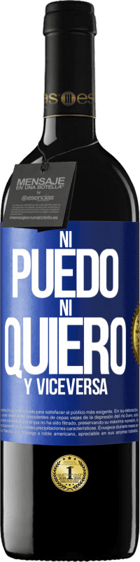 39,95 € Envío gratis | Vino Tinto Edición RED MBE Reserva Ni puedo, ni quiero, y viceversa Etiqueta Azul. Etiqueta personalizable Reserva 12 Meses Cosecha 2016 Tempranillo