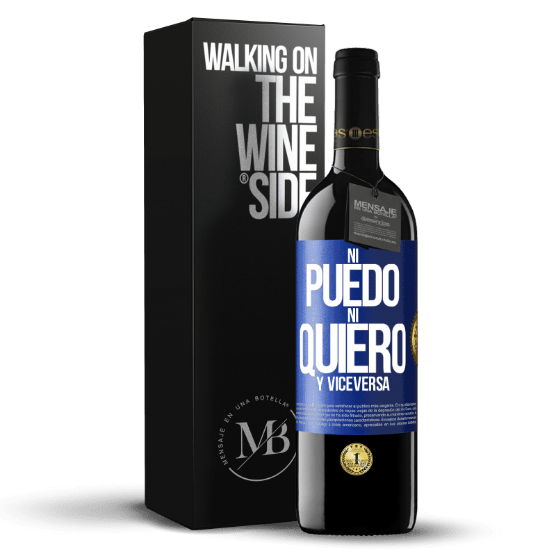 39,95 € Envío gratis | Vino Tinto Edición RED MBE Reserva Ni puedo, ni quiero, y viceversa Etiqueta Azul. Etiqueta personalizable Reserva 12 Meses Cosecha 2015 Tempranillo