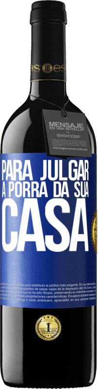 «Para julgar a porra da sua casa» Edição RED MBE Reserva