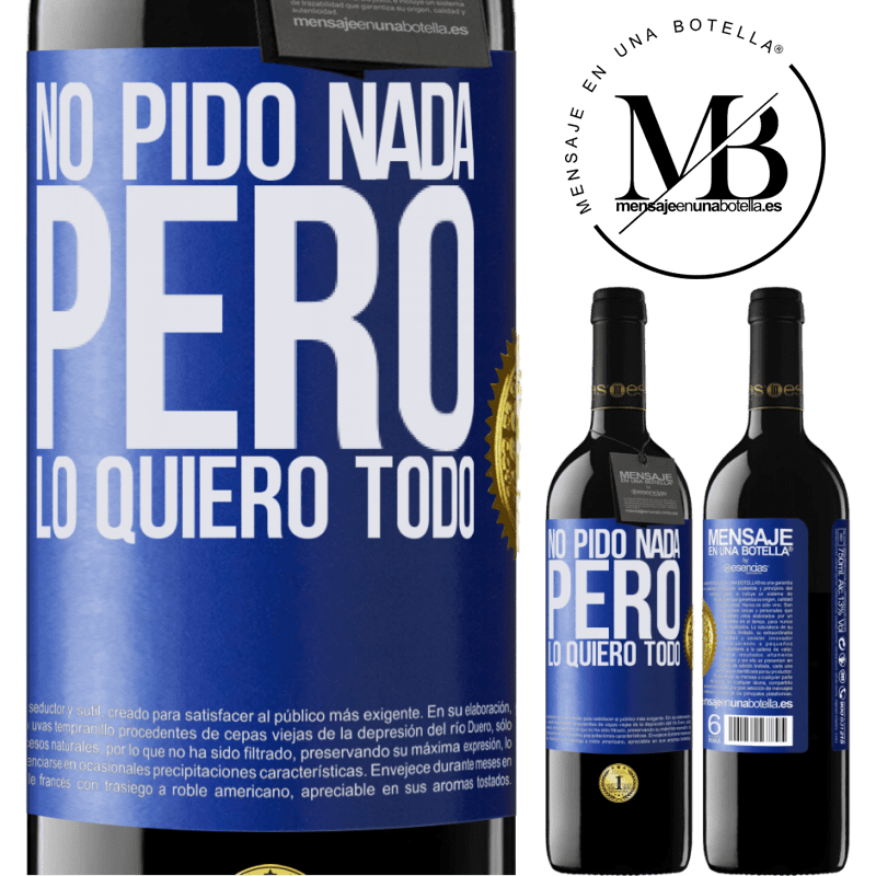 39,95 € Envío gratis | Vino Tinto Edición RED MBE Reserva No pido nada, pero lo quiero todo Etiqueta Azul. Etiqueta personalizable Reserva 12 Meses Cosecha 2015 Tempranillo