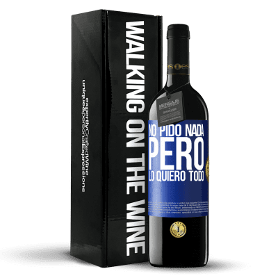 «No pido nada, pero lo quiero todo» Edición RED MBE Reserva