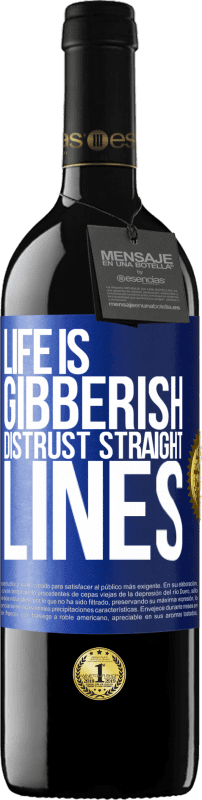 39,95 € | Red Wine RED Edition MBE Reserve Life is gibberish, distrust straight lines Blue Label. Customizable label Reserve 12 Months Harvest 2014 Tempranillo