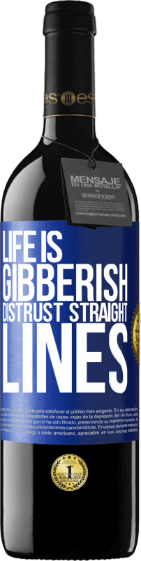 39,95 € | Red Wine RED Edition MBE Reserve Life is gibberish, distrust straight lines Blue Label. Customizable label Reserve 12 Months Harvest 2016 Tempranillo