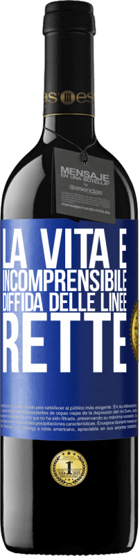 39,95 € | Vino rosso Edizione RED MBE Riserva La vita è incomprensibile, diffida delle linee rette Etichetta Blu. Etichetta personalizzabile Riserva 12 Mesi Raccogliere 2015 Tempranillo