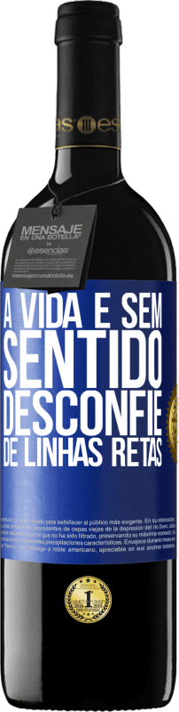 39,95 € | Vinho tinto Edição RED MBE Reserva A vida é sem sentido, desconfie de linhas retas Etiqueta Azul. Etiqueta personalizável Reserva 12 Meses Colheita 2016 Tempranillo