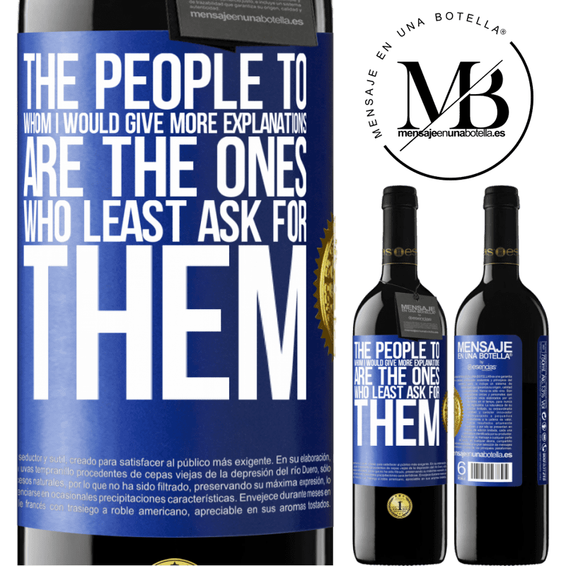 39,95 € Free Shipping | Red Wine RED Edition MBE Reserve The people to whom I would give more explanations are the ones who least ask for them Blue Label. Customizable label Reserve 12 Months Harvest 2014 Tempranillo