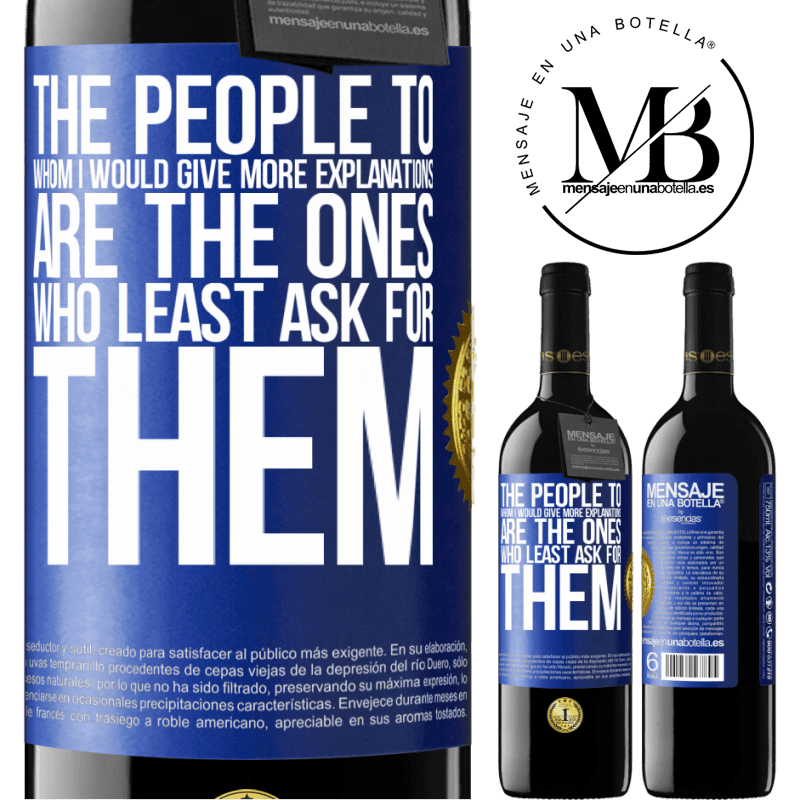 39,95 € Free Shipping | Red Wine RED Edition MBE Reserve The people to whom I would give more explanations are the ones who least ask for them Blue Label. Customizable label Reserve 12 Months Harvest 2016 Tempranillo