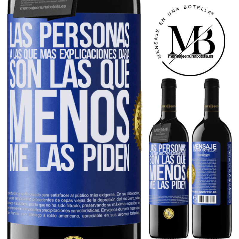 39,95 € Envío gratis | Vino Tinto Edición RED MBE Reserva Las personas a las que más explicaciones daría son las que menos me las piden Etiqueta Azul. Etiqueta personalizable Reserva 12 Meses Cosecha 2014 Tempranillo