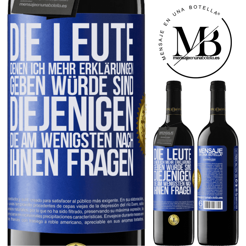 39,95 € Kostenloser Versand | Rotwein RED Ausgabe MBE Reserve Die Leute, denen ich die meisten Erklärungen geben würde sind diejenigen, die am wenigsten nach ihnen fragen Blaue Markierung. Anpassbares Etikett Reserve 12 Monate Ernte 2014 Tempranillo