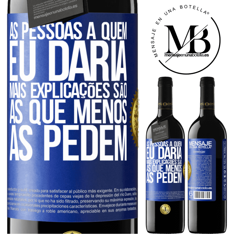39,95 € Envio grátis | Vinho tinto Edição RED MBE Reserva As pessoas a quem eu daria mais explicações são as que menos as pedem Etiqueta Azul. Etiqueta personalizável Reserva 12 Meses Colheita 2016 Tempranillo