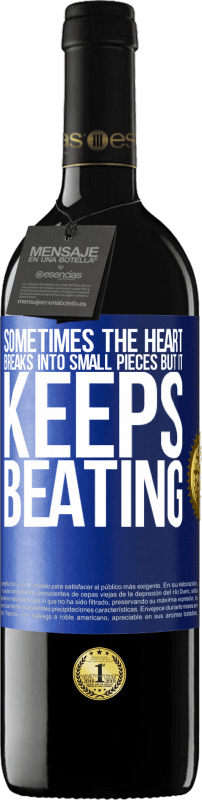 39,95 € Free Shipping | Red Wine RED Edition MBE Reserve Sometimes the heart breaks into small pieces, but it keeps beating Blue Label. Customizable label Reserve 12 Months Harvest 2016 Tempranillo