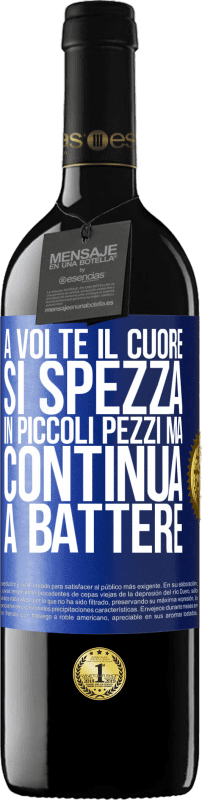 39,95 € Spedizione Gratuita | Vino rosso Edizione RED MBE Riserva A volte il cuore si spezza in piccoli pezzi, ma continua a battere Etichetta Blu. Etichetta personalizzabile Riserva 12 Mesi Raccogliere 2016 Tempranillo